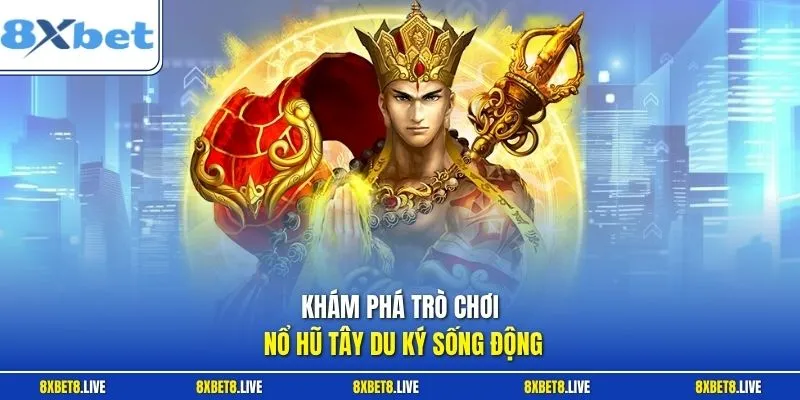 Khám phá trò chơi nổ hũ tây du ký sống động